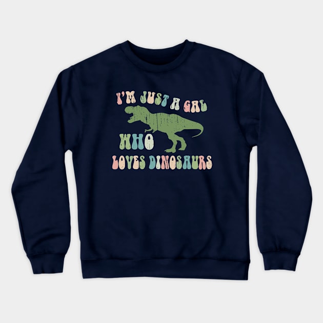 Funny Retro Font "Just a gal who loves Dinosaurs" Crewneck Sweatshirt by focodesigns